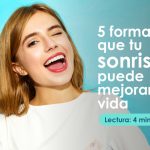 5 formas en que tu sonrisa puede mejorar tu vida