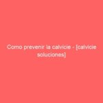 Como prevenir la calvicie – [calvicie soluciones]