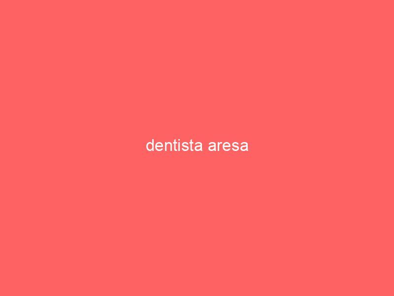 dentista aresa