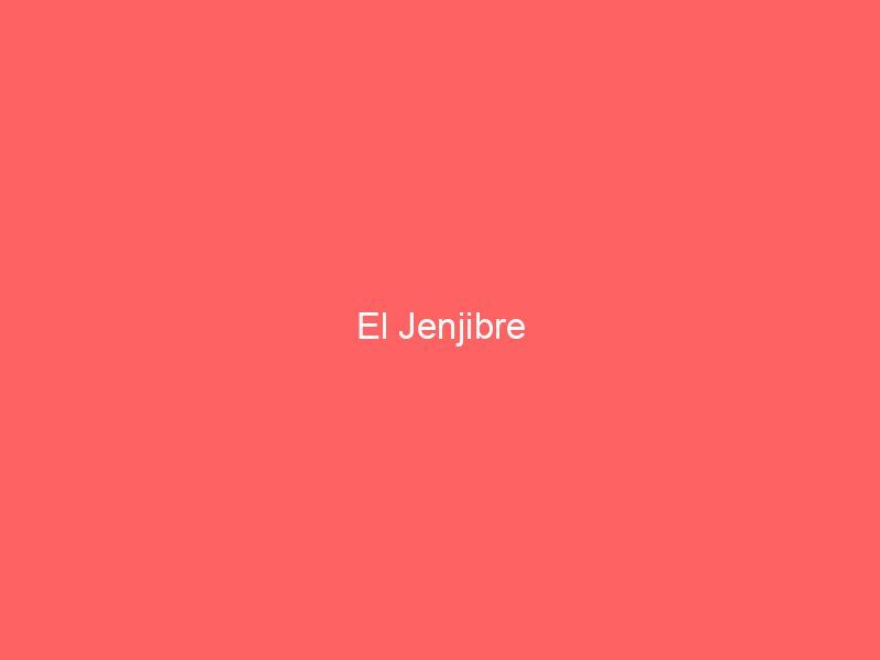 El Jenjibre