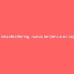 El microfeathering, nueva tendencia en cejas.