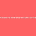 Residencia de la tercera edad en Sevilla