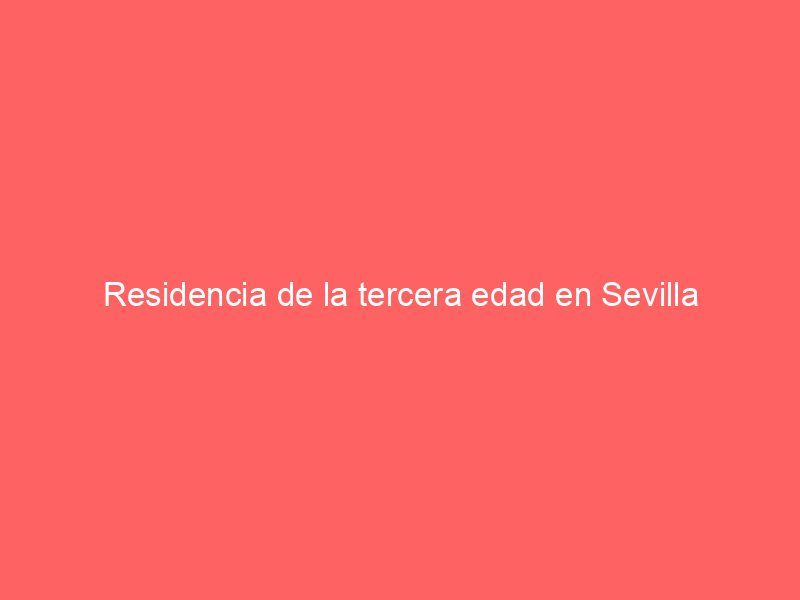 Residencia de la tercera edad en Sevilla