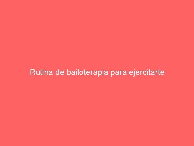 Rutina de bailoterapia para ejercitarte